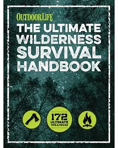 The Ultimate Wilderness Survival Handbook: 172 Ultimate Tips & Tricks