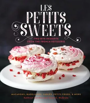 Les Petits Sweets: Two-bite Desserts from the French Patisserie