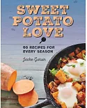 Sweet Potato Love: 60 Recipes for Every Season