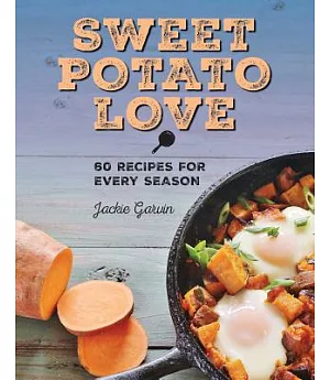Sweet Potato Love: 60 Recipes for Every Season