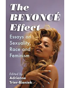The Beyonce Effect: Essays on Sexuality, Race and Feminism