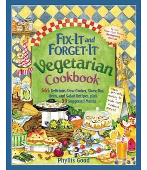 Fix-It and Forget-It Vegetarian Cookbook: 565 Delicious Slow-cooker, Stove-top, Oven, and Salad Recipes, Plus 50 Suggested Menus