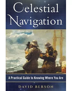 Celestial Navigation: A Practical Guide to Knowing Where You Are