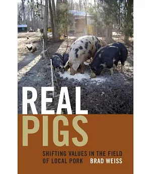 Real Pigs: Shifting Values in the Field of Local Pork