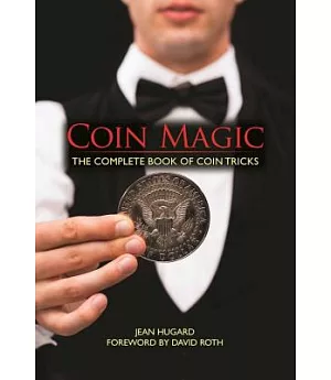 Coin Magic: The Complete Book of Coin Tricks