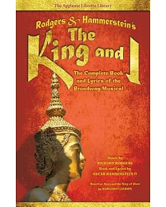 Rodgers & Hammerstein’s The King and I: The Complete Book and Lyrics of the Broadway Musical