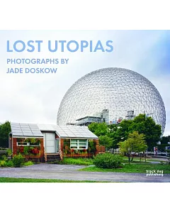 Lost Utopias: Photographs by jade Doskow