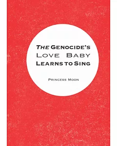 The Genocide’s Love Baby Learns to Sing