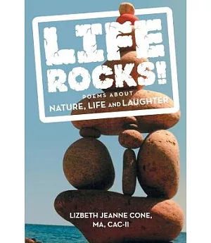Life Rocks!: Poems About Nature, Life and Laughter