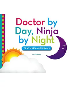 Doctor by Day, Ninja by Night: Teaching Antonyms
