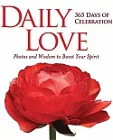 Daily Love: 365 Days of Celebration: Photos and Wisdom to Boost Your Spirit