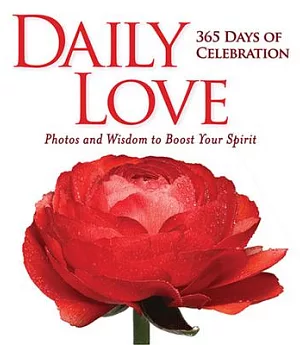 Daily Love: 365 Days of Celebration: Photos and Wisdom to Boost Your Spirit