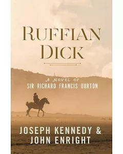 Ruffian Dick: A Novel of Sir Richard Francis Burton
