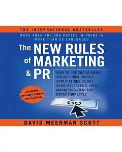 The New Rules of Marketing & PR: How to Use Social Media, online Video, Mobile Applications, Blogs, News Releases & Viral Market