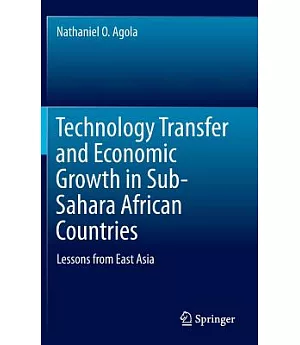 Technology Transfer and Economic Growth in Sub Sahara African Countries: Lessons from East Asian Experience