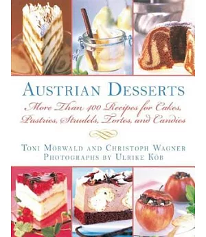 Austrian Desserts: More Than 400 Recipes for Cakes, Pastries, Strudels, Tortes, and Candies