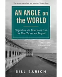 An Angle on the World: Dispatches and Diversions from the New Yorker and Beyond