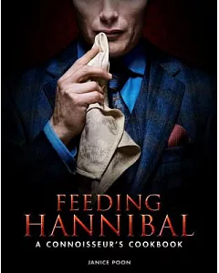 Feeding Hannibal: A Connoisseur’s Cookbook