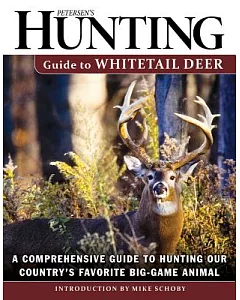 Petersen’s Hunting Guide to Whitetail Deer: A Comprehensive Guide to Hunting Our Country’s Favorite Big-Game Animal