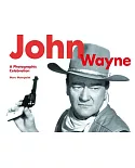 John Wayne: A Photographic Celebration