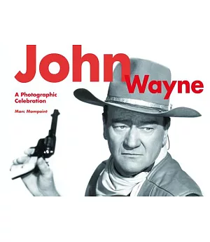 John Wayne: A Photographic Celebration