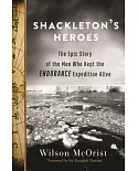 Shackleton’s Heroes: The Epic Story of the Men Who Kept the Endurance Expedition Alive