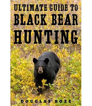 The Ultimate Guide to Black Bear Hunting