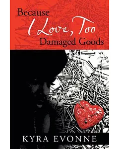 Because I Love, Too: Damaged Goods
