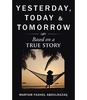 Yesterday, Today & Tomorrow: Based on a True Story