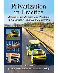Privatization in Practice: Reports on Trends, Cases and Debates in Public Service by Business and Nonprofits