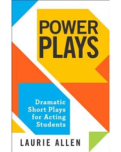 Power Plays: Dramatic Short Plays for Student Actors