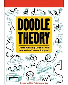 Doodle Theory: Create Amazing Doodles With Hundreds of Starter Squiggles