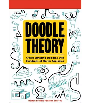 Doodle Theory: Create Amazing Doodles With Hundreds of Starter Squiggles