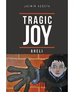 Tragic Joy: Areli