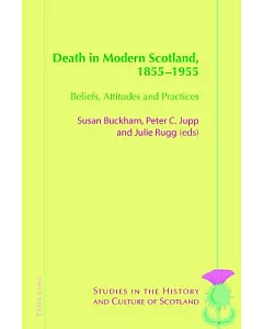 Death in Modern Scotland 1855-1955: Beliefs, Attitudes and Practices