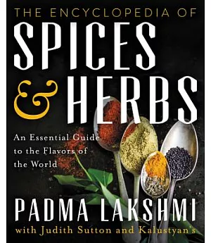 The Encyclopedia of Spices and Herbs: An Essential Guide to the Flavors of the World