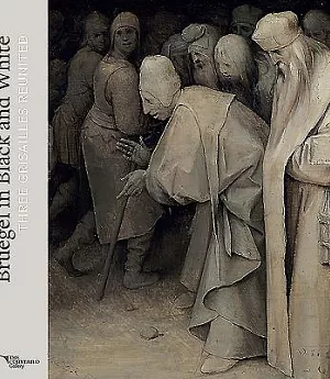 Bruegel in Black and White: Three Grisailles Reunited
