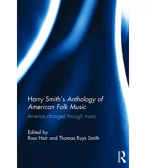 Harry Smith’s Anthology of American Folk Music: America Changed Through Music