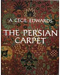 The Persian Carpet: A Survey of the Carpet-weaving Industry of Persia