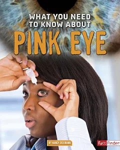 What You Need to Know About Pink Eye