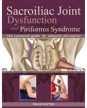 Sacroiliac Joint Dysfunction and Piriformis Syndrome: The Complete Guide for Physical Therapists