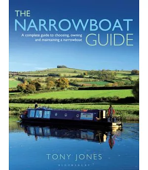 The Narrowboat Guide: A Complete Guide to Choosing, Designing and Maintaining a Narrowboat