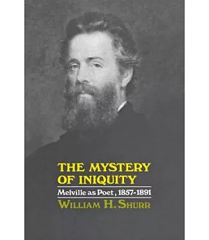 The Mystery of Iniquity: Melville As Poet, 1857-1891