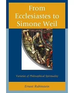 From Ecclesiastes to Simone Weil: Varieties of Philosophical Spirituality
