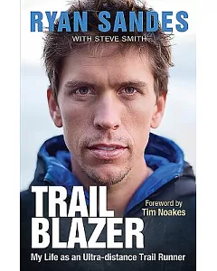 Trail Blazer: My Life As an Ultra-Distance Trail Runner