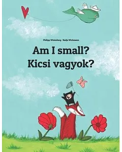 Kicsi vagyok? / Am I Small?: Children’s Picture Book