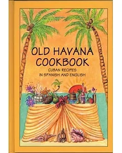 Old Havana Cookbook / Libro de cocina de Habana la vieja: Cuban Recipes in Spanish and English / Rectas cubanas en espanol e ing