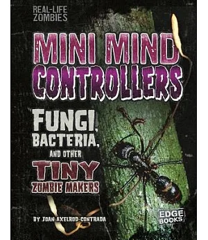 Mini Mind Controllers: Fungi, Bacteria, and Other Tiny Zombie Makers