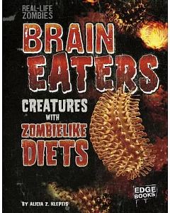 Brain Eaters: Creatures With Zombelike Diets