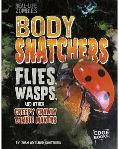 Body Snatchers: Flies, Wasps, and Other Creepy Crawly Zombie Makers